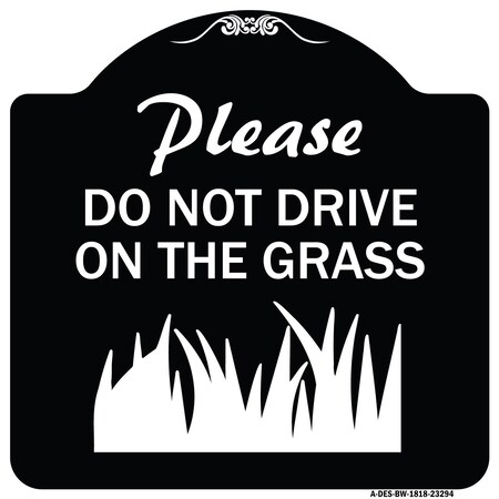 Signmission Please Do Not Drive on the Grass Heavy-Gauge Aluminum Architectural Sign, 18" x 18", BW-1818-23294 A-DES-BW-1818-23294